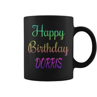 Happy Birthday Dorris Idea Coffee Mug | Mazezy