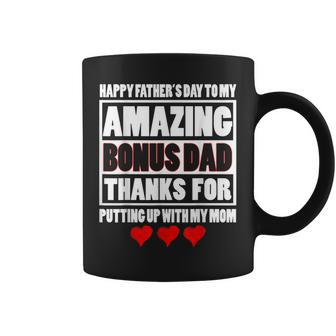 Happy Father Day To My Amazing Bonus Dad Thanks For Putting Coffee Mug | Mazezy