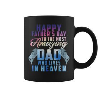Happy Fathers Day To The Most Amazing Dad In Heaven Coffee Mug | Mazezy