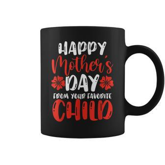 Happy Mothers Day From Your Favorite Child Funny Mothers Coffee Mug
