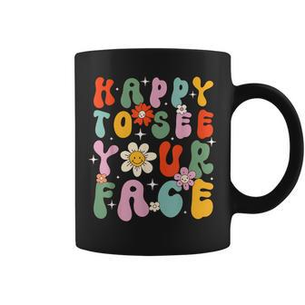 Happy To See Your Face Cute First Day Of School Friend Squad Coffee Mug - Seseable