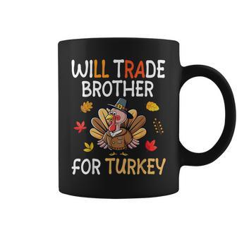 Happy Thanksgiving Day Trader Will Trade Brother For Turkey Coffee Mug - Seseable