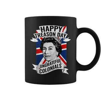Happy Treason Day Ungrateful Colonials Funny 4Th Of July Coffee Mug | Mazezy