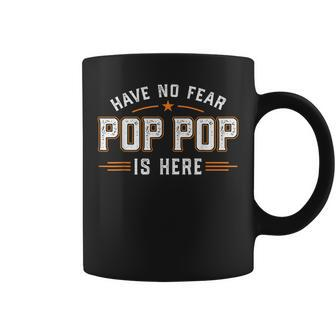 Have No Fear Pop Pop Is Here Coffee Mug | Mazezy