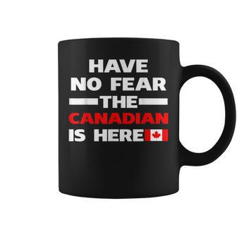 Have No Fear The Canadian Is Here Proud Canada Pride Funny Pride Month Funny Designs Funny Gifts Coffee Mug | Mazezy