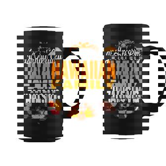 Hawaii Just Another Crazy Hawaiian Family Thanksgiving Coffee Mug | Mazezy