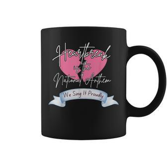 Heartbreak Is The National Anthem Sing It Proudly Coffee Mug | Mazezy CA