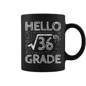 Hello 6Th Grade Square Root Of 36 Math Cute Back To School Math Funny Gifts Coffee Mug | Mazezy