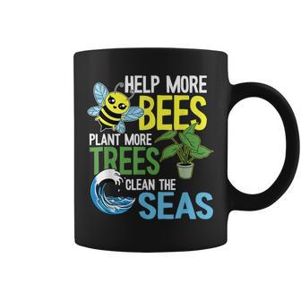 Help More Bees Plant More Trees Clean The Seas Earth Day Coffee Mug - Thegiftio UK