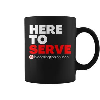 Here To Serve Coffee Mug | Mazezy