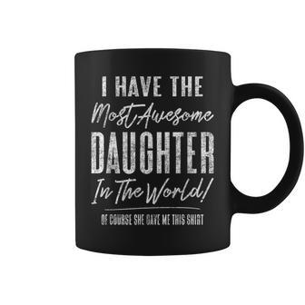 Hilarious Parent Gag For Mom Or Dad From Awesome Daughter Coffee Mug | Mazezy