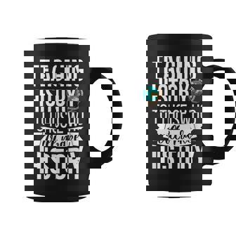 History Teacher Appreciation History Teaching Coffee Mug - Thegiftio