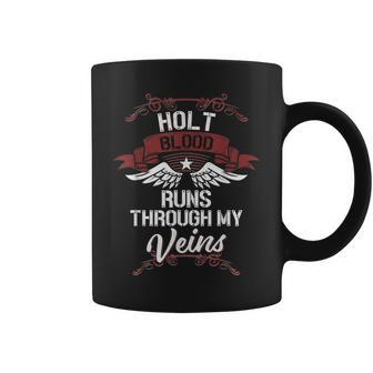 Holt Blood Runs Through My Veins Last Name Family Coffee Mug - Seseable