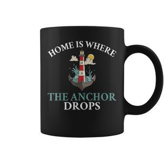 Home Is Where The Anchor Drops Boat Captain Sailors Coffee Mug | Mazezy