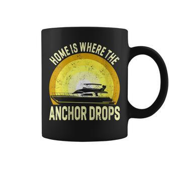 Home Is Where The Anchor Drops Boat Nautical Sailor Boating Coffee Mug | Mazezy
