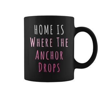 Home Is Where The Anchor Drops Boating Coffee Mug | Mazezy