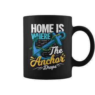 Home Is Where The Anchor Drops Quote For A Boat Captain Coffee Mug | Mazezy