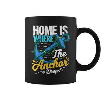 Home Is Where The Anchor Drops Quote For A Boat Captain Coffee Mug | Mazezy