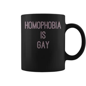 Homophobia Is Gay Equality Quote Coffee Mug | Mazezy