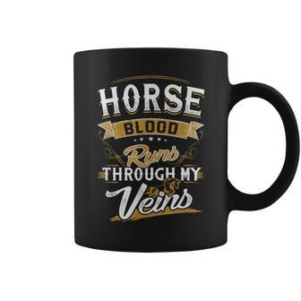 Horse Blood Runs Through My Veins Best Coffee Mug - Seseable