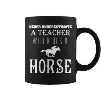 Horse Lovers Never Underestimate Teacher Rides Horse Ts Coffee Mug - Seseable
