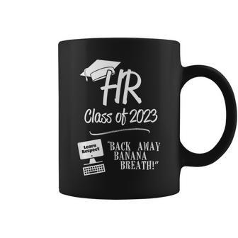 Hr Class Of 2023 - Back Away Banana Breath Coffee Mug | Mazezy