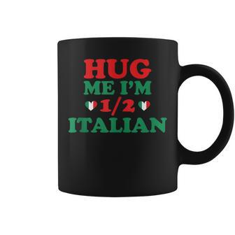 Hug Me Im 12 Half Italian Funny American Italian Men Women Coffee Mug | Mazezy