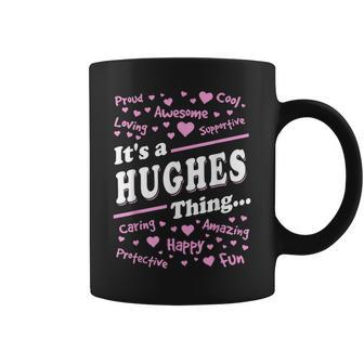 Hughes Surname Last Name Family Its A Hughes Thing Funny Last Name Designs Funny Gifts Coffee Mug | Mazezy