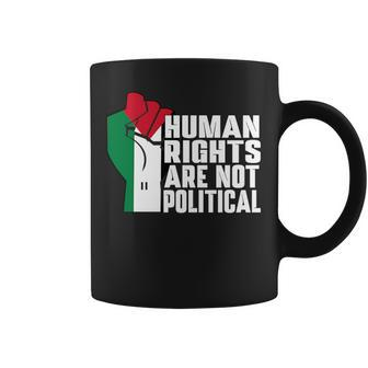 Human Rights Are Not Political Support Palestine And Gaza Coffee Mug - Seseable