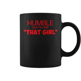 Humble But Im Still That Girl Funny Saying Coffee Mug - Monsterry UK