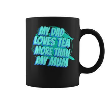 Humorous My Dad Loves More Than My Mum Funny Coffee Mug - Thegiftio UK