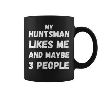 My Huntsman Likes Me And Maybe Like 3 Three People Spider Coffee Mug | Mazezy