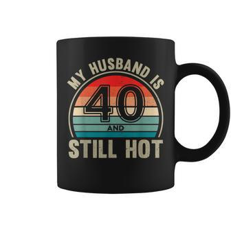 My Husband Is 40 And Still Hot Vintage 40Th Birthday Wife Coffee Mug - Thegiftio UK