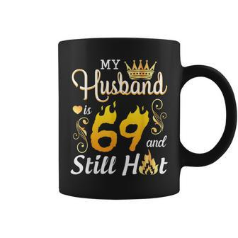 My Husband Is 69 Years Old And Still Hot Birthday Happy Wife Coffee Mug | Mazezy