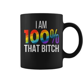 I Am 100 That Bitch Funny Gay Lesbian Pride Lgbt Rainbow Coffee Mug | Mazezy