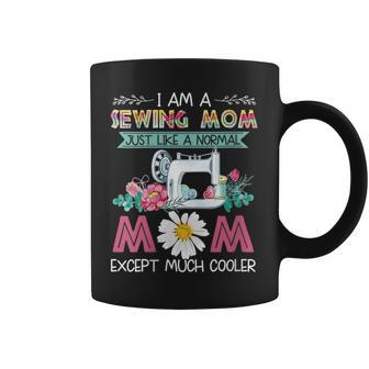 I Am A Sewing Mom Just Like A Normal Mom Except Much Cooler Coffee Mug | Mazezy