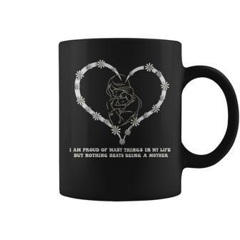 I Am Proud Of Many Things In My Life But Nothing Beats Being A Mother - I Am Proud Of Many Things In My Life But Nothing Beats Being A Mother Coffee Mug - Monsterry