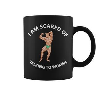 I Am Scared Of Talking To Women Coffee Mug - Seseable