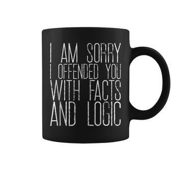 I Am Sorry I Offended You With Facts And Logic - Coffee Mug | Mazezy