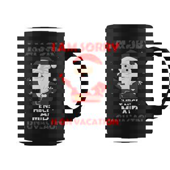 I Am Sorry The Nice Maid Is On Vacation Job Xmas Gifts Coffee Mug | Mazezy