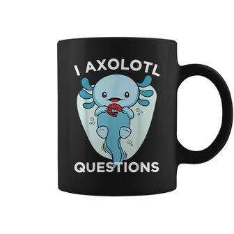 I Axolotl Questions Cute Axolotl Kawaii Coffee Mug | Mazezy