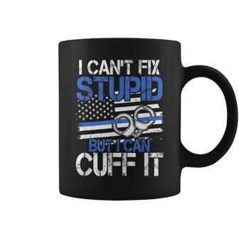 I Cant Fix Stupid But I Can Cuff It Cool Cops Coffee Mug | Mazezy
