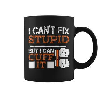 I Cant Fix Stupid But I Can Cuff It Funny Police Man Coffee Mug | Mazezy