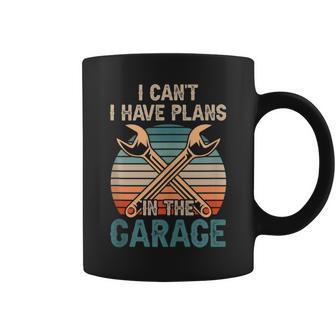 I Cant I Have Plans In The Garage Car Mechanic Hobby Tools Coffee Mug - Seseable