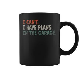 I Cant I Have Plans In The Garage Mechanic Car Enthusiast Mechanic Funny Gifts Funny Gifts Coffee Mug | Mazezy