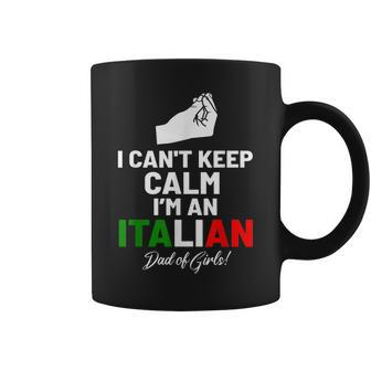 I Cant Keep Calm Im An Italian Dad Of Girls Coffee Mug | Mazezy