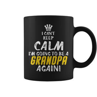 I Cant Keep Calm Im Going To Be A Grandpa Again T Coffee Mug | Mazezy UK