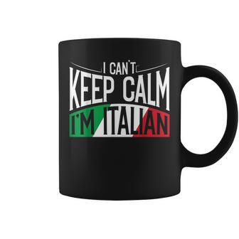 I Cant Keep Calm Im Italian Funny Italy Italian Heritage Coffee Mug | Mazezy