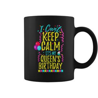 I Cant Keep Calm Its My Queens Birthday Party Coffee Mug | Mazezy