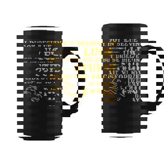 I Dont Believe In Luck But Sure I Believe In Stupid Coffee Mug | Mazezy